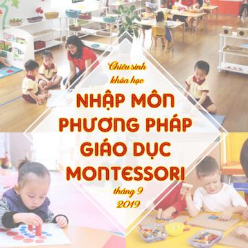 Chiêu sinh khóa học nhập môn PP giáo dục Montessori tháng 9-2019