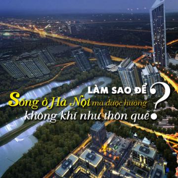 Làm sao để sống ở Hà Nội mà được hưởng không khí như thôn quê