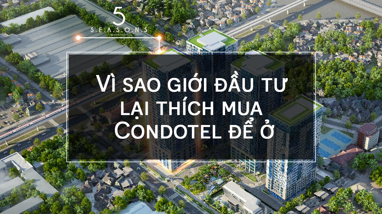 Vì sao giới đầu tư lại thích mua Condotel để ở