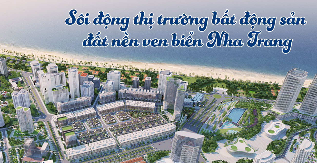 Sôi động thị trường BĐS đất nền ven biển Nha Trang