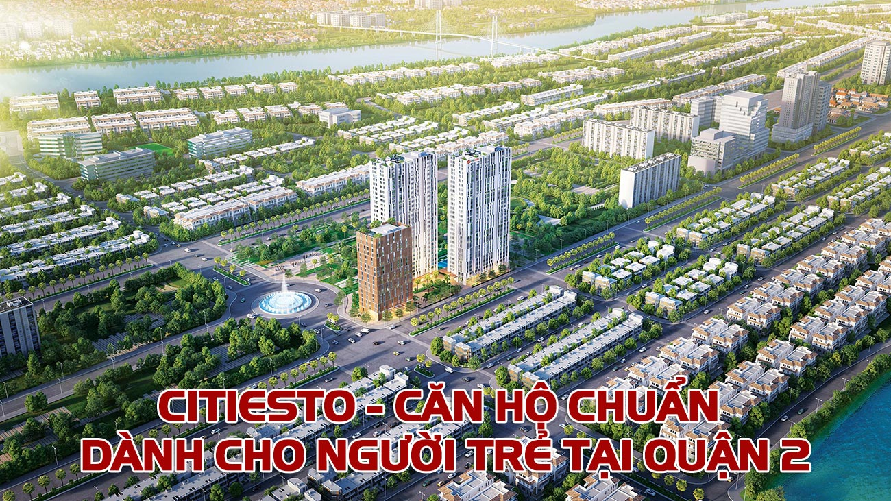 Citiesto - căn hộ chuẩn dành cho người trẻ tại Quận 2