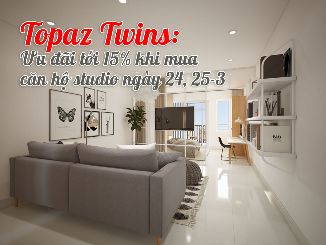  Topaz Twins - ưu đãi tới 15% khi mua căn hộ studio ngày 24, 25-3