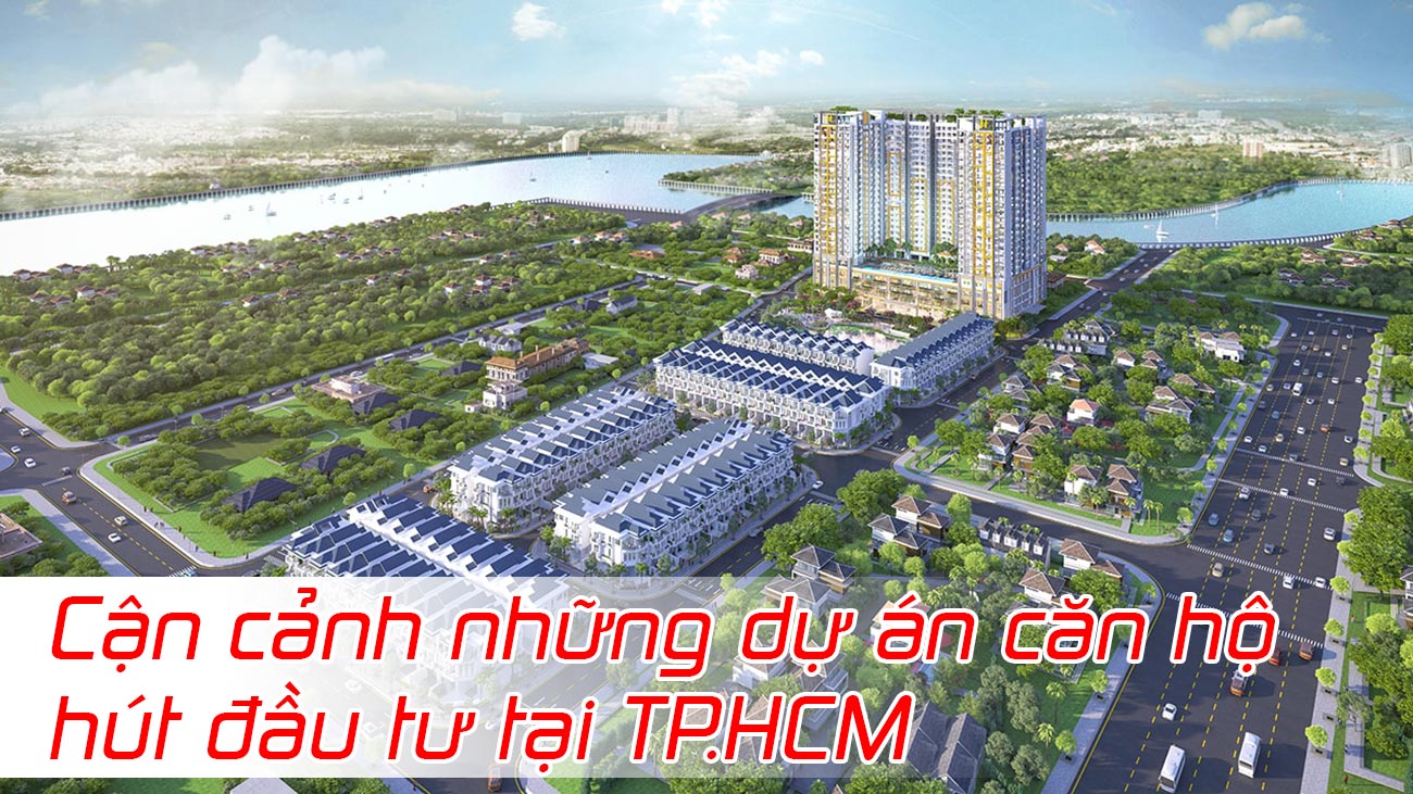 Cận cảnh những dự án căn hộ hút đầu tư tại TP.HCM