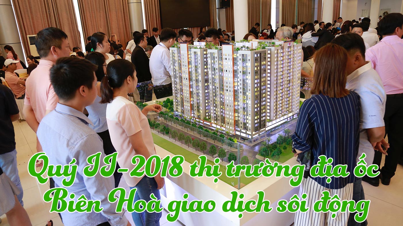 Quý II-2018 thị trường địa ốc Biên Hoà giao dịch sôi động