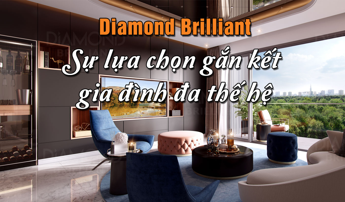Diamond Brilliant - sự lựa chọn gắn kết gia đình đa thế hệ - Ảnh 1
