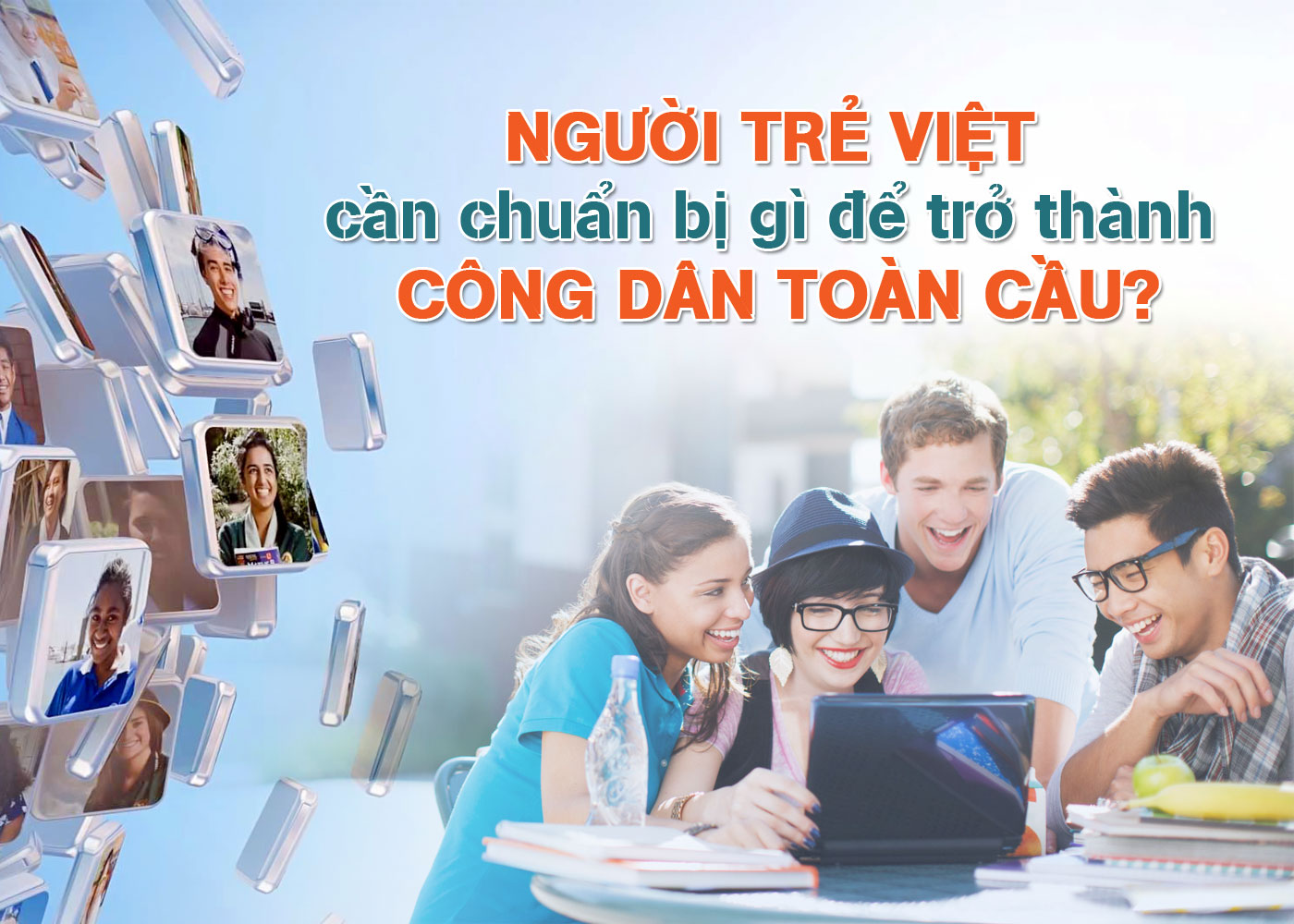 Người trẻ Việt cần chuẩn bị gì để trở thành công dân toàn cầu - Ảnh 1