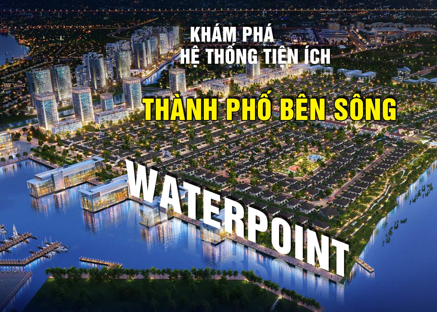 Khám phá hệ thống tiện ích thành phố bên sông Waterpoint - Ảnh 1