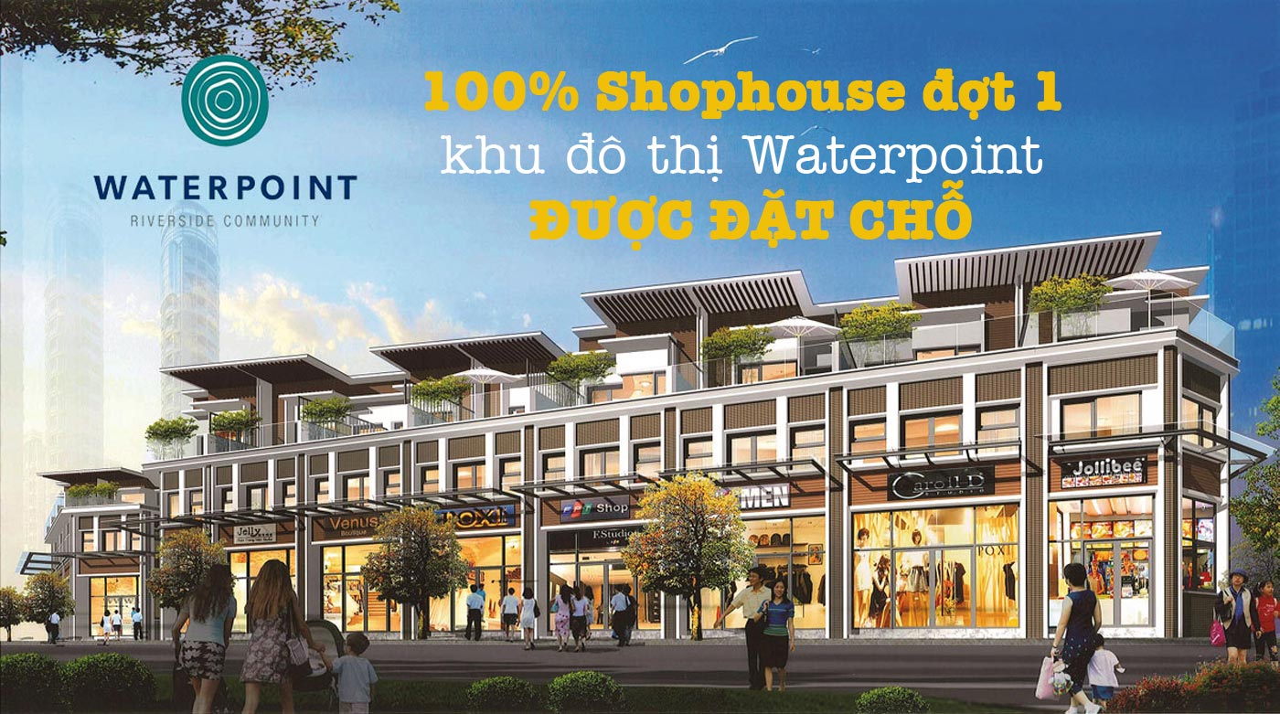 100% Shophouse đợt 1 khu đô thị Waterpoint được đặt chỗ - Ảnh 1