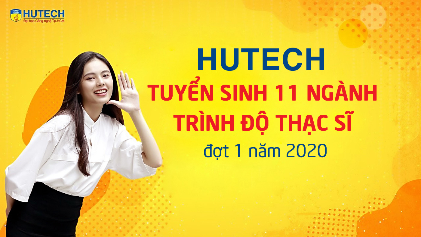 HUTECH tuyển sinh 11 ngành trình độ thạc sĩ đợt 1 năm 2020 - Ảnh 1