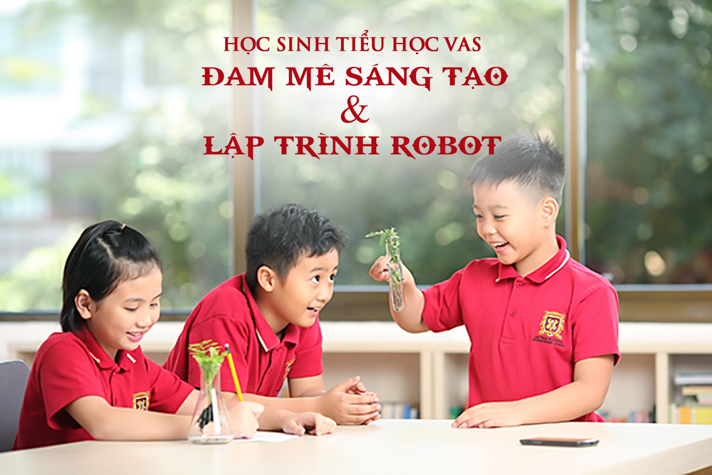 Học sinh Tiểu học VAS đam mê sáng tạo và lập trình robot - Ảnh 1