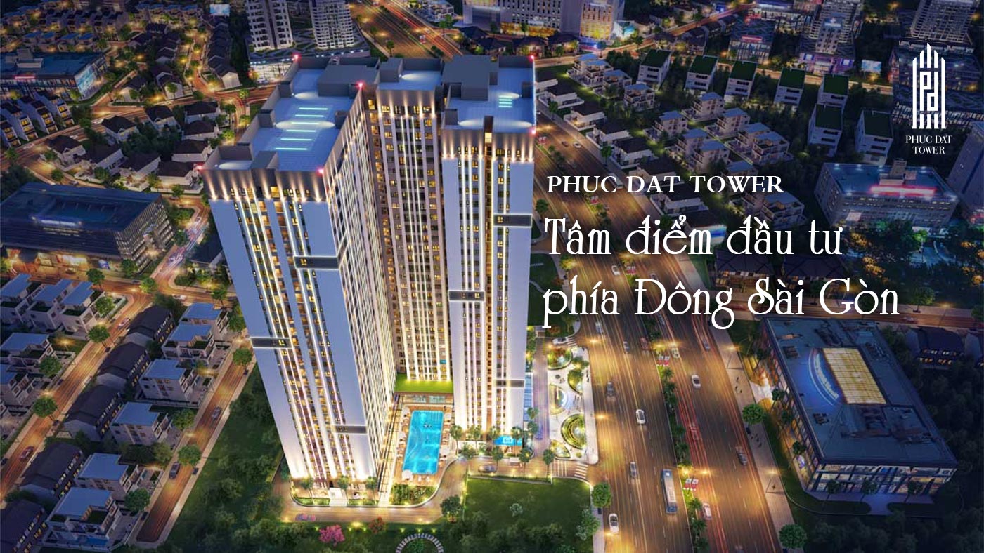 Phuc Dat Tower - Tâm điểm đầu tư phía Đông Sài Gòn - Ảnh 1