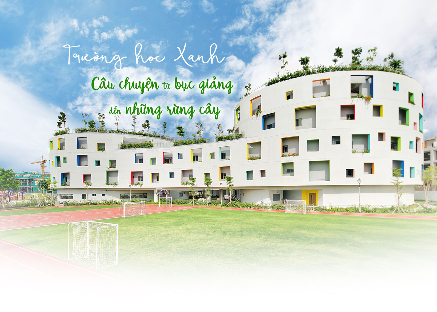 Trường học Xanh - câu chuyện từ bục giảng đến những rừng cây - Ảnh 1 Trường học Xanh - câu chuyện từ bục giảng đến những rừng cây - Ảnh 1