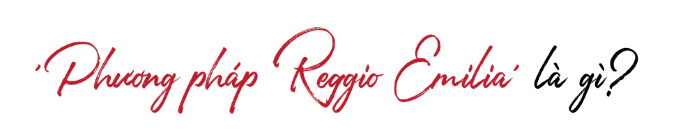 Phương pháp dạy con Reggio Emilia - chơi say mê, học vui vẻ - Ảnh 2