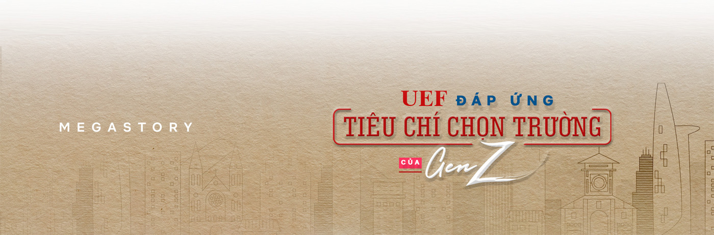 UEF đáp ứng tiêu chí chọn trường của gen Z - Ảnh 13