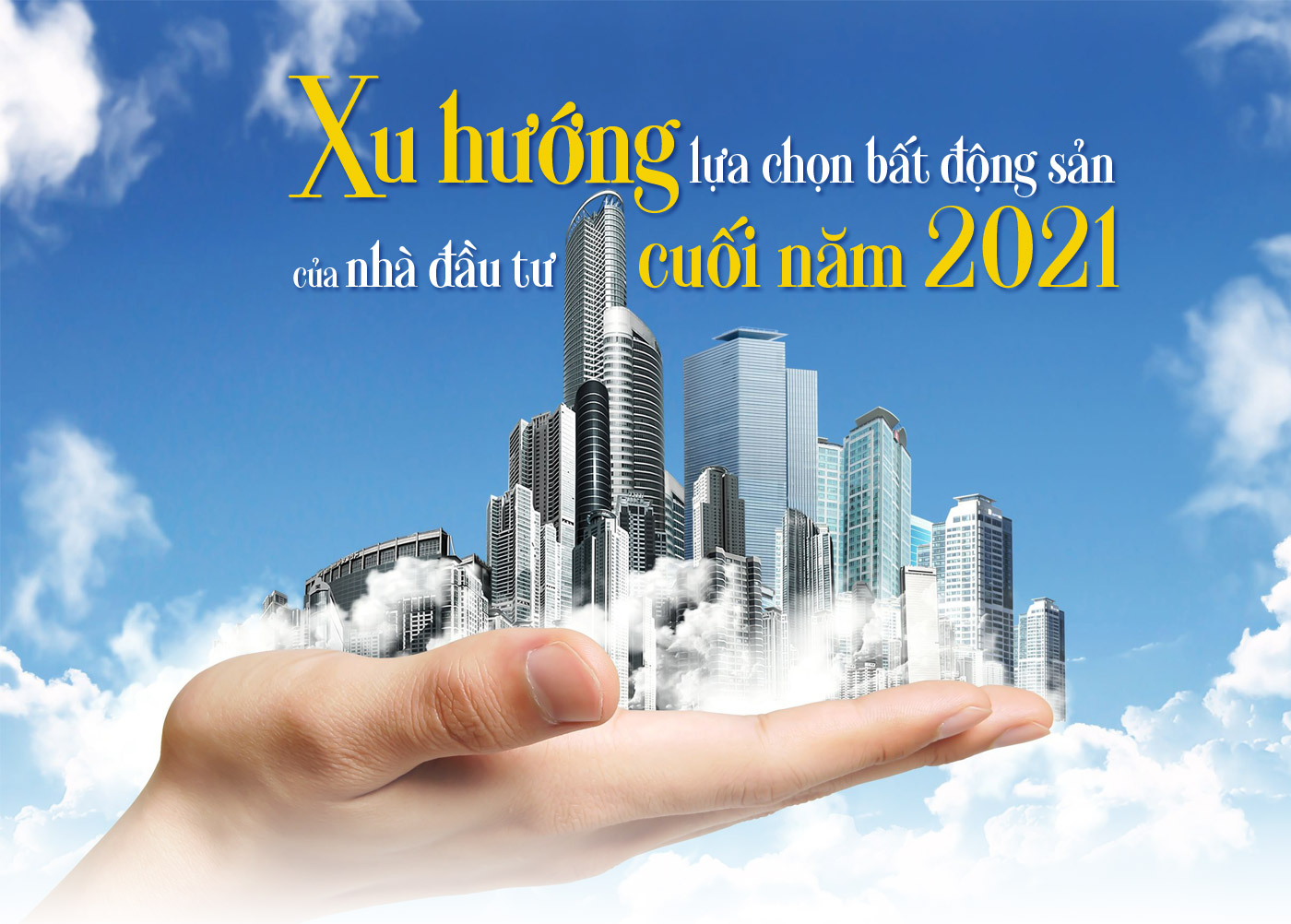 Xu hướng lựa chọn bất động sản của nhà đầu tư cuối năm 2021 - Ảnh 1