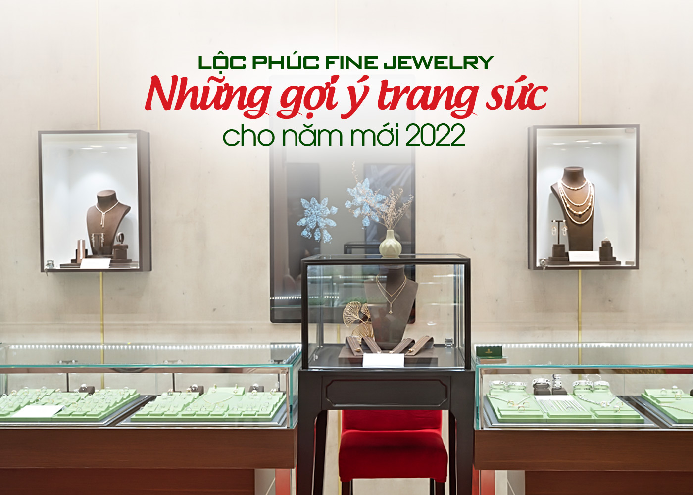 Lộc Phúc Fine Jewelry, những gợi ý trang sức cho năm mới 2022 - Ảnh 1