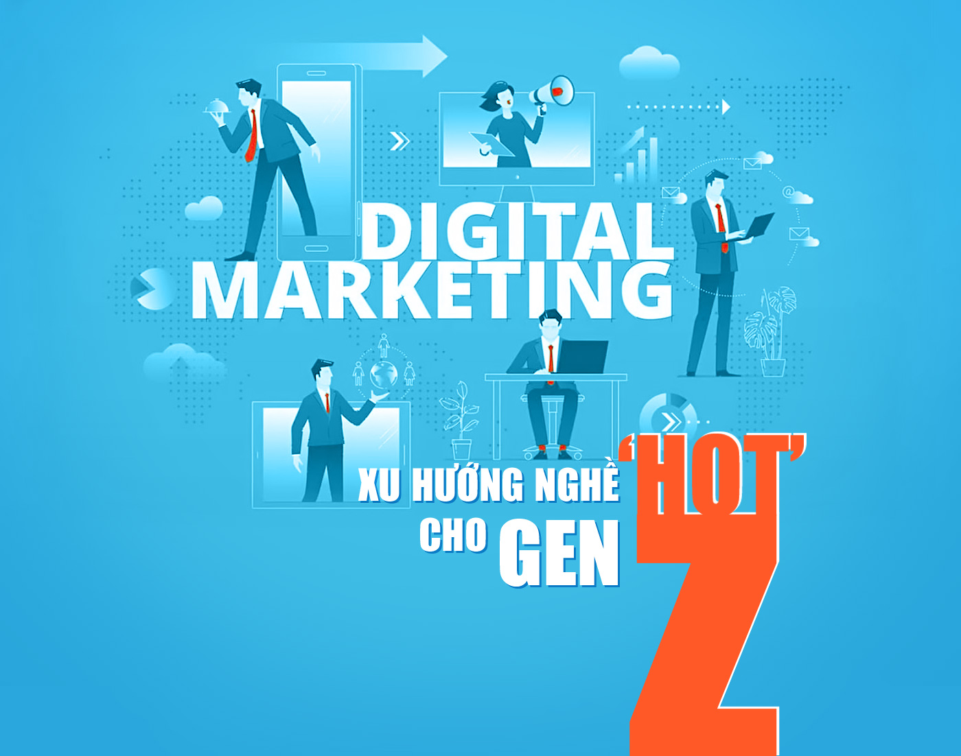 Digital Marketing - Xu hướng nghề hot cho Gen Z - Ảnh 1