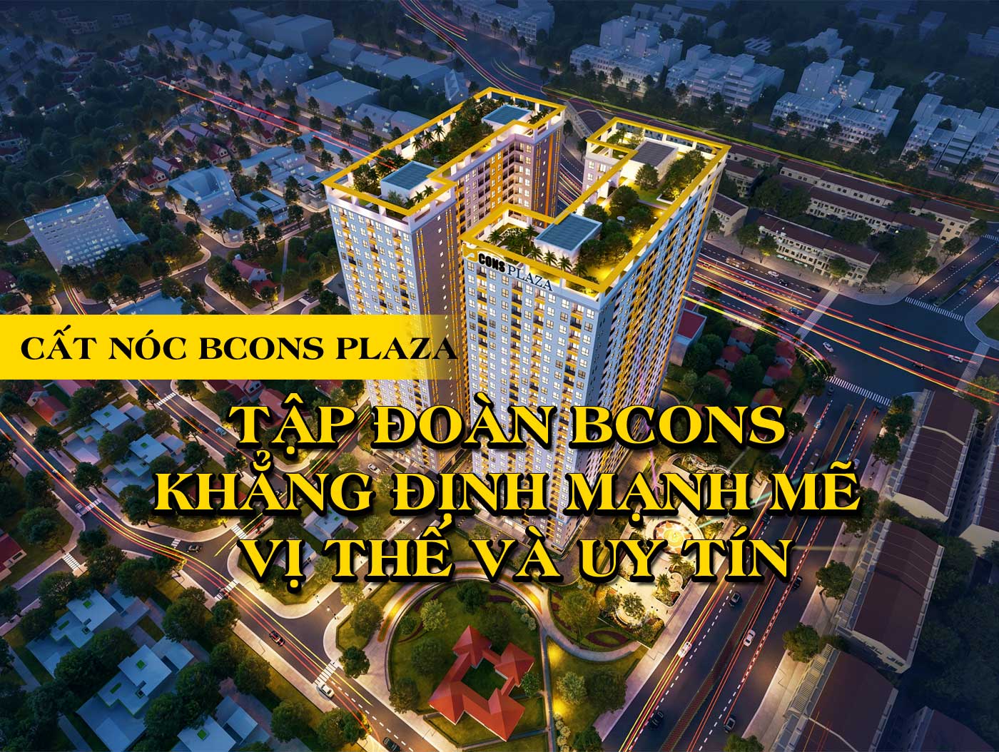 Cất nóc Bcons Plaza - Tập đoàn Bcons khẳng định mạnh mẽ vị thế và uy tín - Ảnh 1