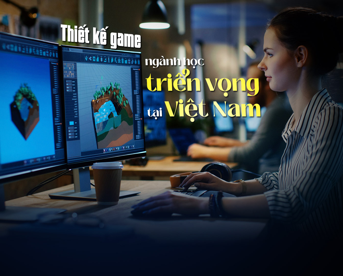 Thiết kế game - ngành học triển vọng tại Việt Nam - Ảnh 1 Thiết kế game - ngành học triển vọng tại Việt Nam - Ảnh 1