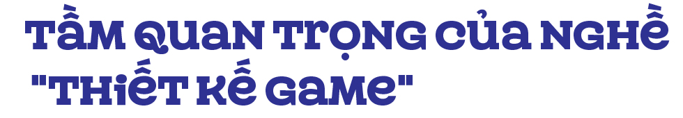 Thiết kế game - ngành học triển vọng tại Việt Nam - Ảnh 3 Thiết kế game - ngành học triển vọng tại Việt Nam - Ảnh 3