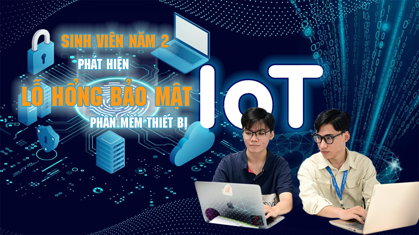 Sinh viên năm 2 phát hiện lỗ hổng bảo mật phần mềm thiết bị IoT - ảnh 1