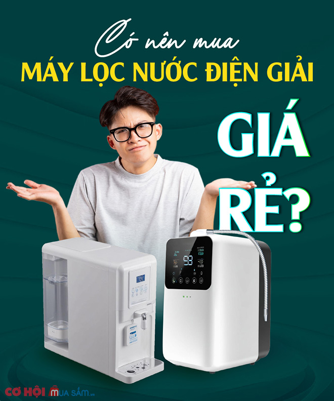 Có nên mua máy lọc nước điện giải giá rẻ? - Ảnh 1