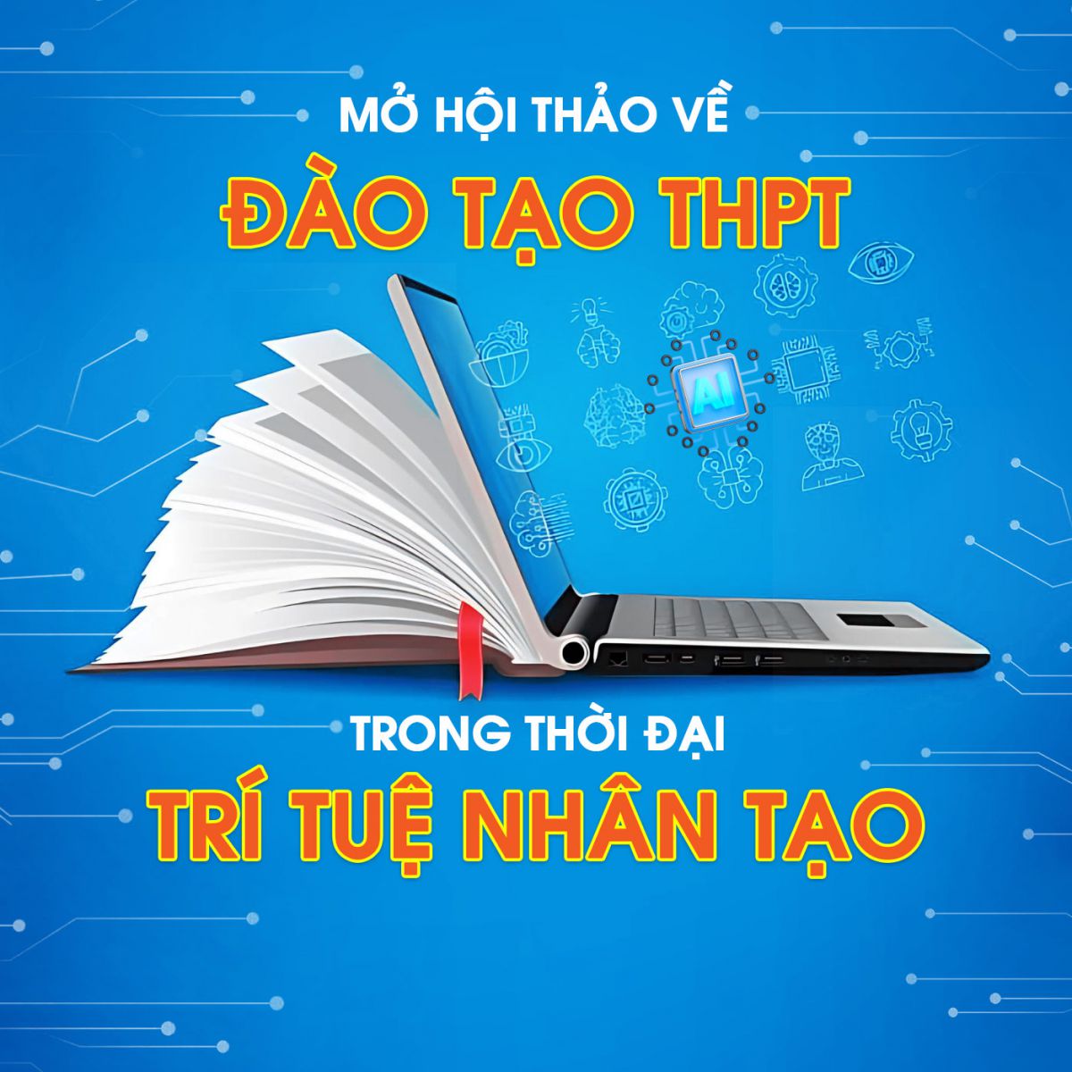 Mở hội thảo về đào tạo THPT trong thời đại trí tuệ nhân tạo