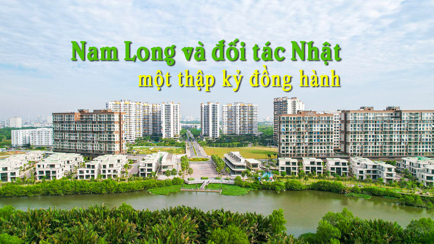 Nam Long và đối tác Nhật - một thập kỷ đồng hành