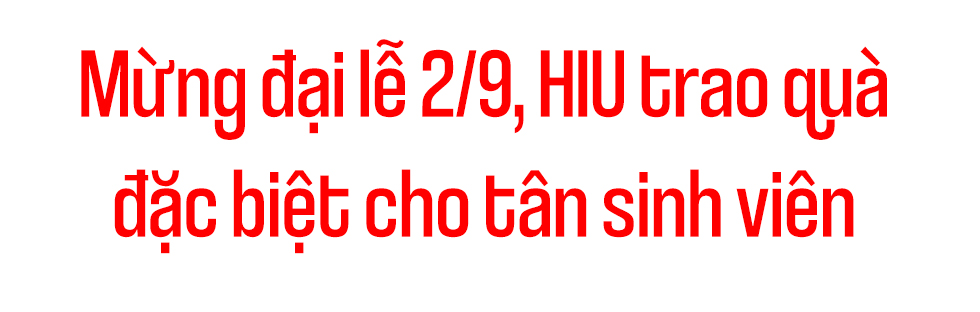 HIU xét tuyển bổ sung - Quà đặc biệt tặng tân sinh viên dịp 2/9 - Ảnh 5