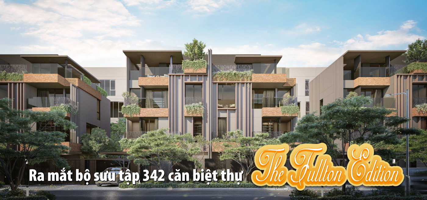 Ra mắt bộ sưu tập 342 căn biệt thự The Fullton Edition