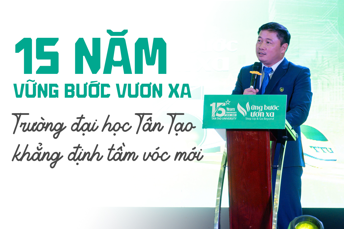15 năm vững bước vươn xa: Trường đại học Tân Tạo khẳng định tầm vóc mới - Ảnh 1