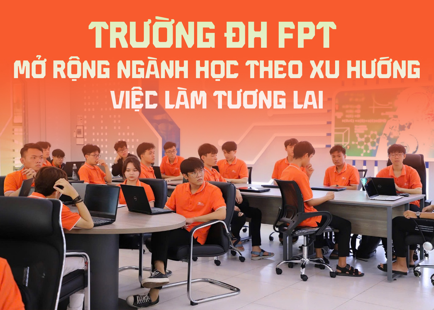 Trường ĐH FPT mở rộng ngành học theo xu hướng việc làm tương lai - Ảnh 1 Trường ĐH FPT mở rộng ngành học theo xu hướng việc làm tương lai - Ảnh 1