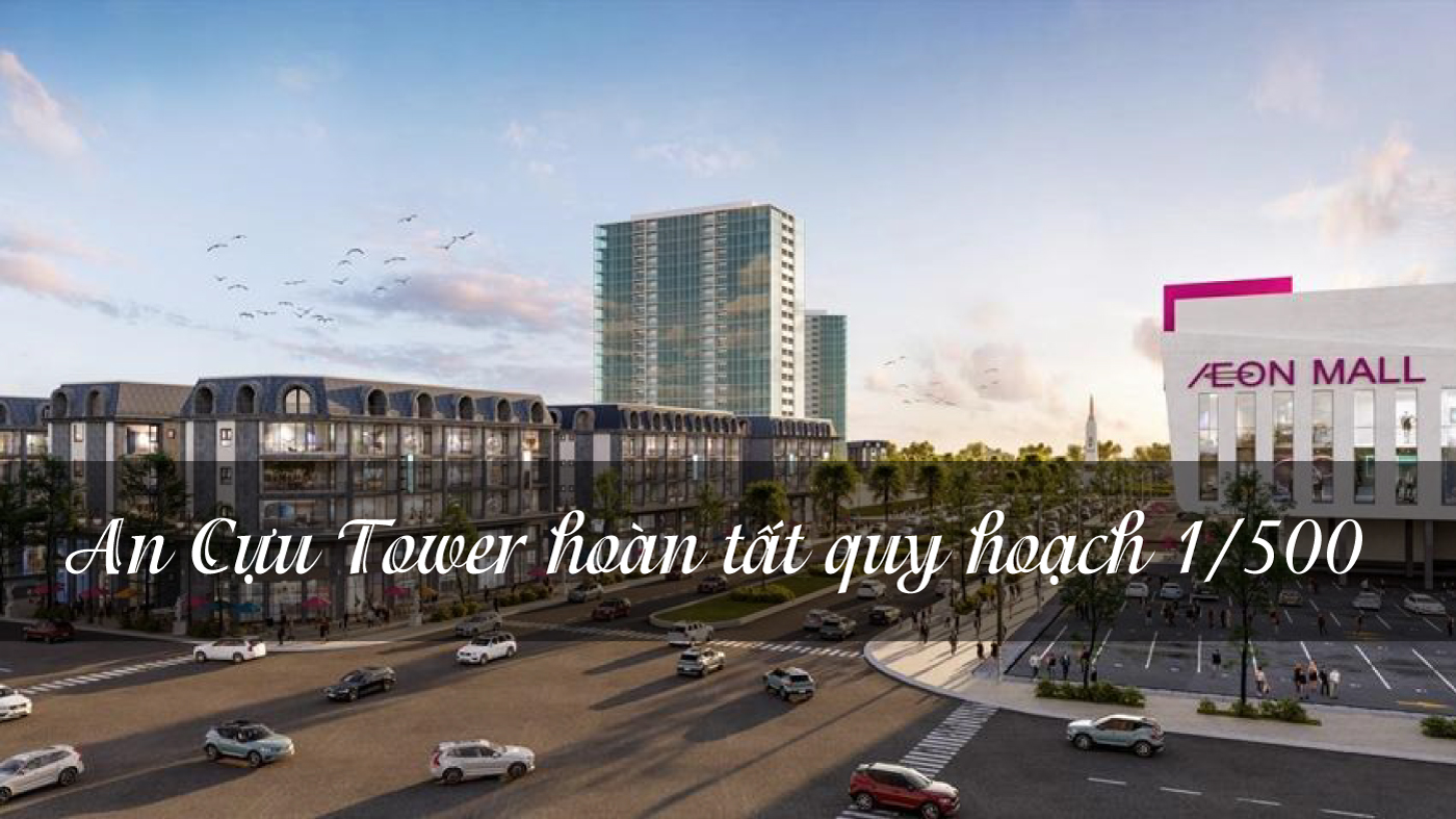An Cựu Tower hoàn tất quy hoạch 1/500