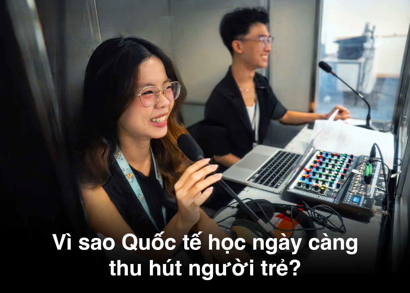 Vì sao Quốc tế học ngày càng thu hút người trẻ? - Ảnh 1
