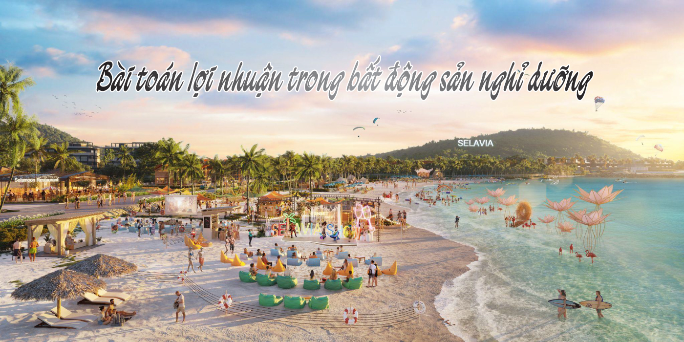 Bài toán lợi nhuận trong bất động sản nghỉ dưỡng Bài toán lợi nhuận trong bất động sản nghỉ dưỡng