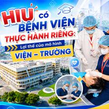 HIU có bệnh viện thực hành riêng: Lợi thế của mô hình viện - trường