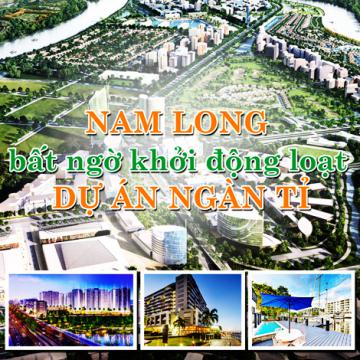 Nam Long bất ngờ khởi động loạt dự án ngàn tỉ