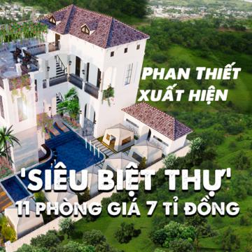 Phan Thiết xuất hiện siêu biệt thự 11 phòng giá 7 tỉ đồng