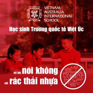 Học sinh Trường quốc tế Việt Úc nỗ lực nói không với rác thải nhựa