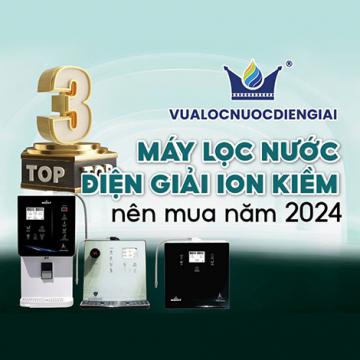 Top 3 máy lọc nước điện giải ion kiềm nên mua năm 2024