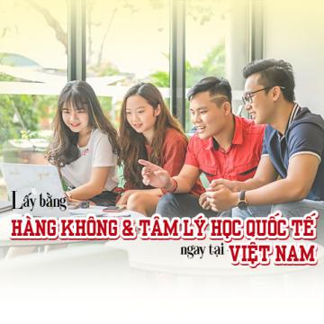 Lấy bằng Hàng không và Tâm lý học quốc tế ngay tại Việt Nam