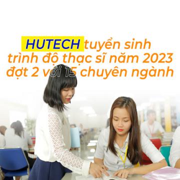 HUTECH tuyển sinh trình độ thạc sĩ năm 2023 đợt 2 với 15 chuyên ngành