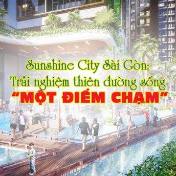 Sunshine City Sài Gòn - Trải nghiệm thiên đường sống một điểm chạm