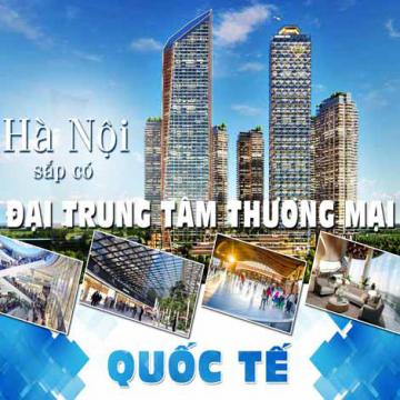 Hà Nội sắp có đại trung tâm thương mại quốc tế