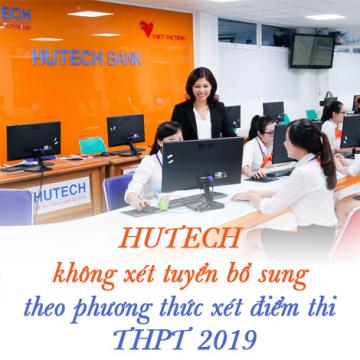 HUTECH không xét tuyển bổ sung theo phương thức xét điểm thi THPT 2019