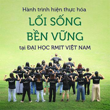 Hành trình hiện thực hóa lối sống bền vững tại trường Đại học RMIT Việt Nam