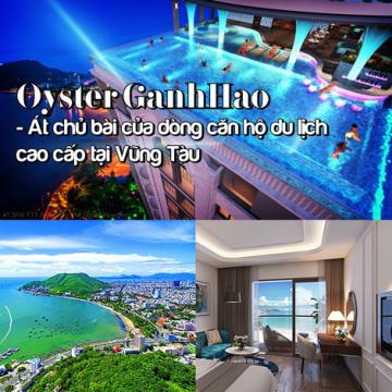 Oyster GanhHao - Át chủ bài của dòng căn hộ du lịch cao cấp tại Vũng Tàu