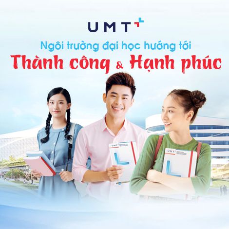 UMT - Ngôi trường đại học hướng tới thành công và hạnh phúc