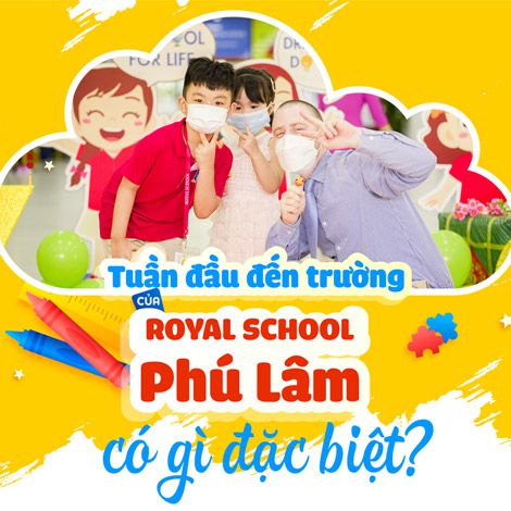 Tuần đầu đến trường của Royal School Phú Lâm có gì đặc biệt