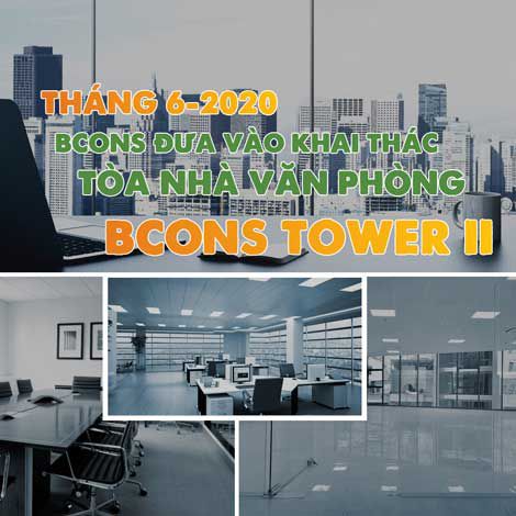 Tháng 6-2020 Bcons đưa vào khai thác tòa nhà văn phòng Bcons Tower II